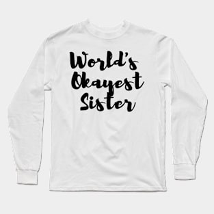 World's Okayest Sister Long Sleeve T-Shirt